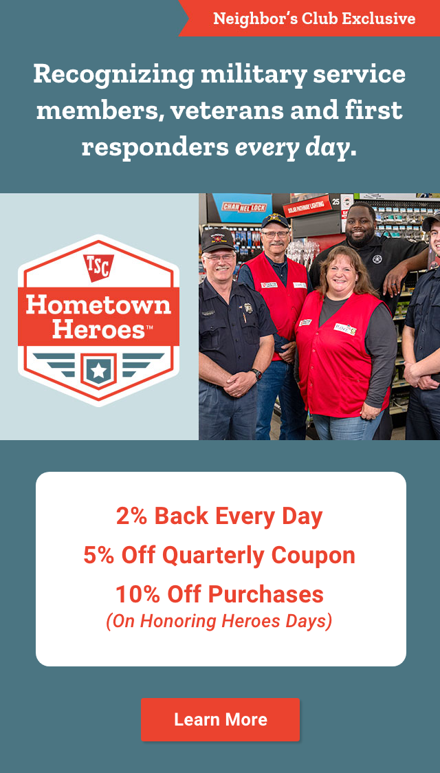 TSC Hometown Heros. Neighbor's Club Exclusive. Recognizing military service members, veterans and first responders every day. Learn more