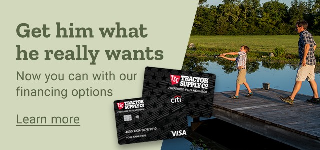 Get Him What He Really Wants. Now you can with our financing options. Learn more.