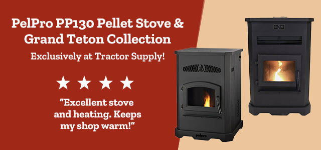 PelPro PP130 Pellet Stove & Grand Teton Collection Exclusively at Tractor Supply! "Excellent stove and heating. Keeps my shop warm!"