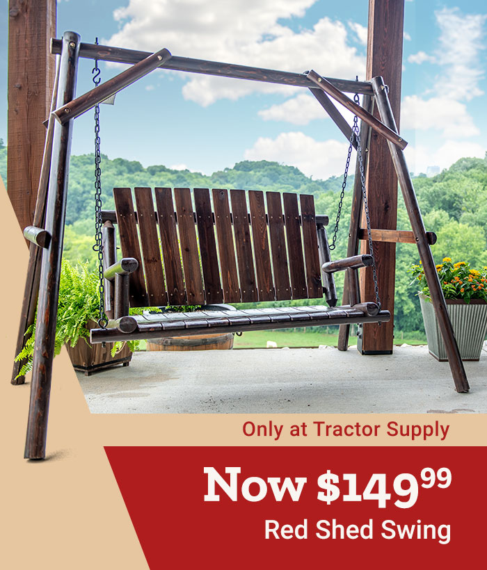 Only at Tractor Supply, Save $50 on Red Shed Swing.