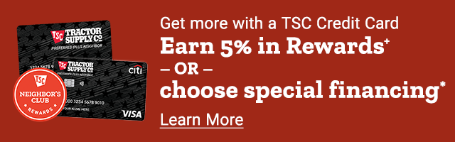 Get more with a TSC Credit Card. Earn 5% in Rewards+ or Choose Special Financing Learn More