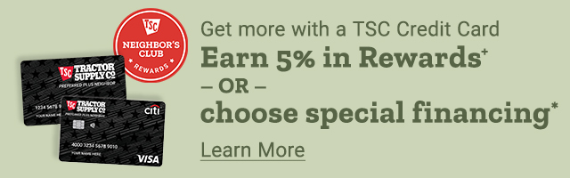 Get more with a TSC Credit Card. Earn 5% back in rewards or choose special financing. Learn More